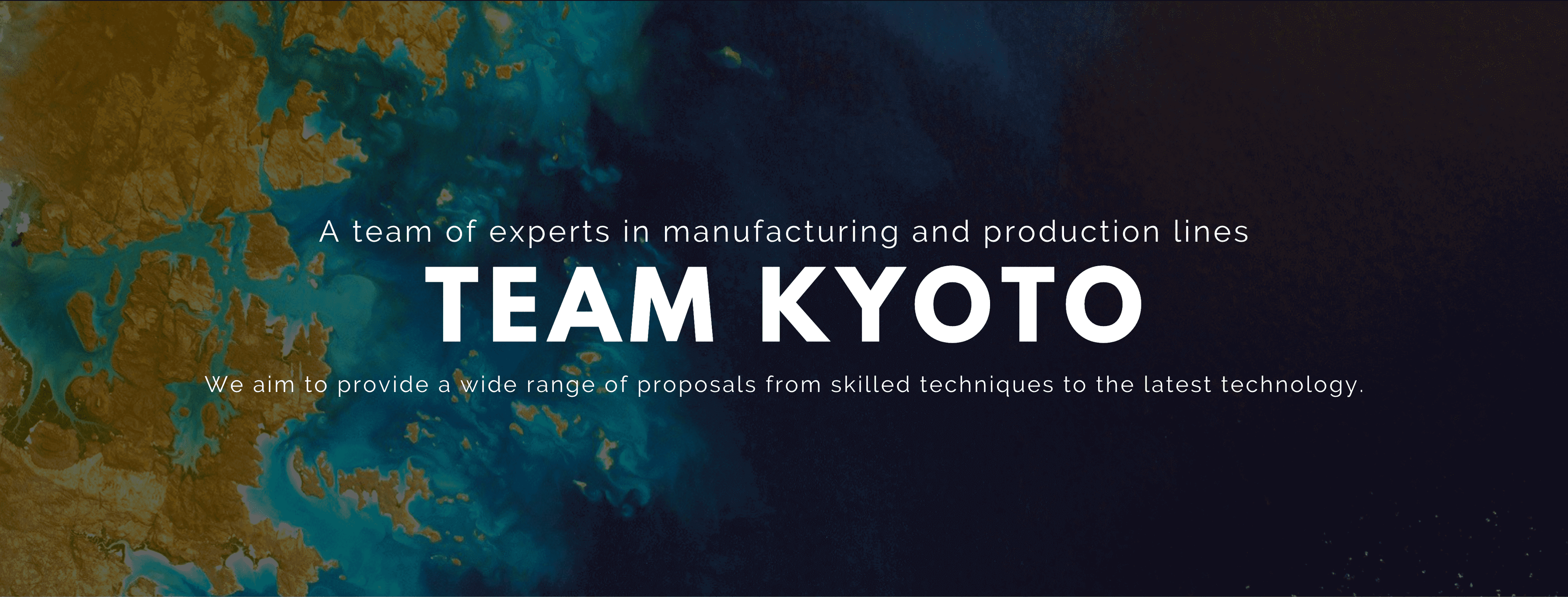 ものづくりと生産ラインのエキスパート、チーム京都、熟練の技から最新技術まで幅広いご提案を目指します